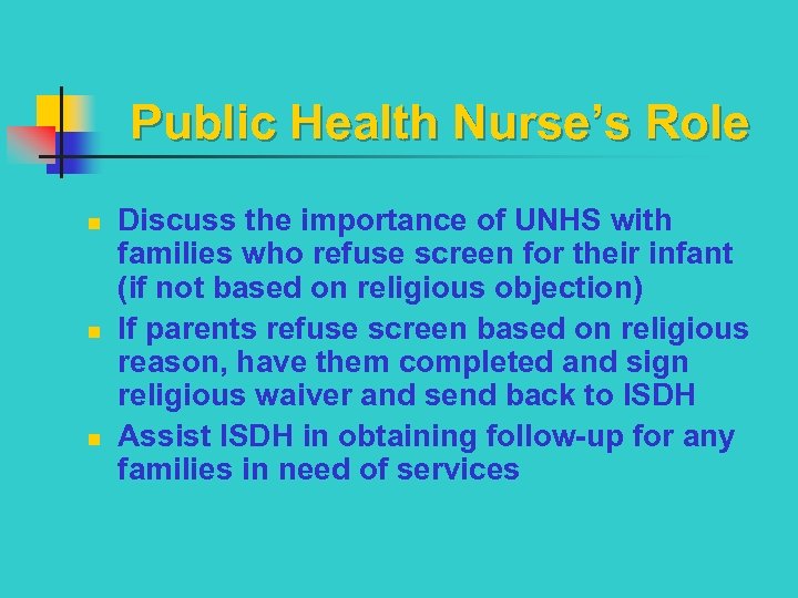 Public Health Nurse’s Role Discuss the importance of UNHS with families who refuse screen