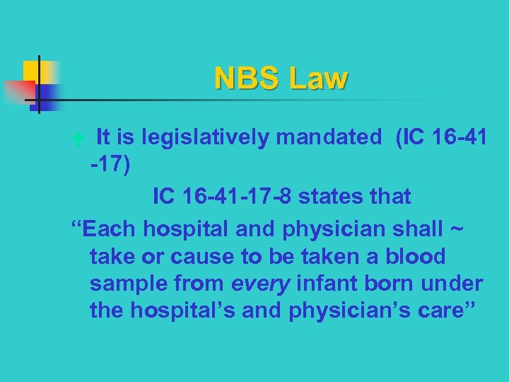 NBS Law It is legislatively mandated (IC 16 -41 -17) IC 16 -41 -17