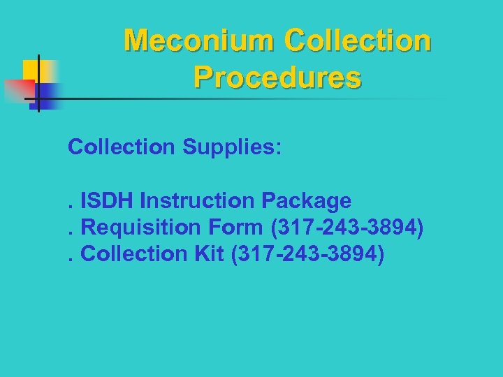 Meconium Collection Procedures Collection Supplies: . ISDH Instruction Package. Requisition Form (317 -243 -3894).