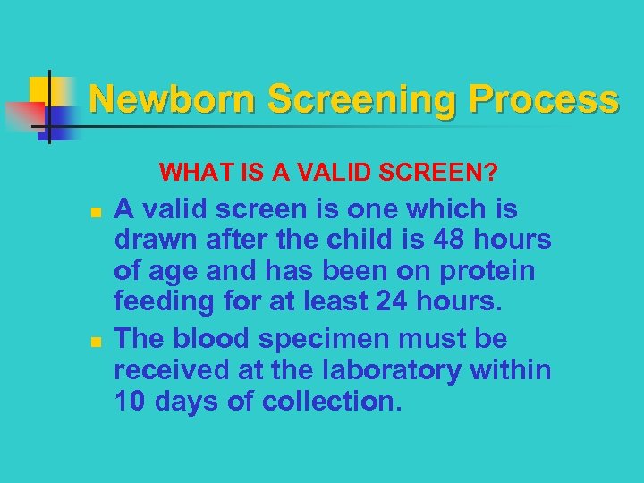 Newborn Screening Process WHAT IS A VALID SCREEN? n n A valid screen is