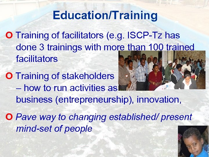 Education/Training O Training of facilitators (e. g. ISCP-Tz has done 3 trainings with more