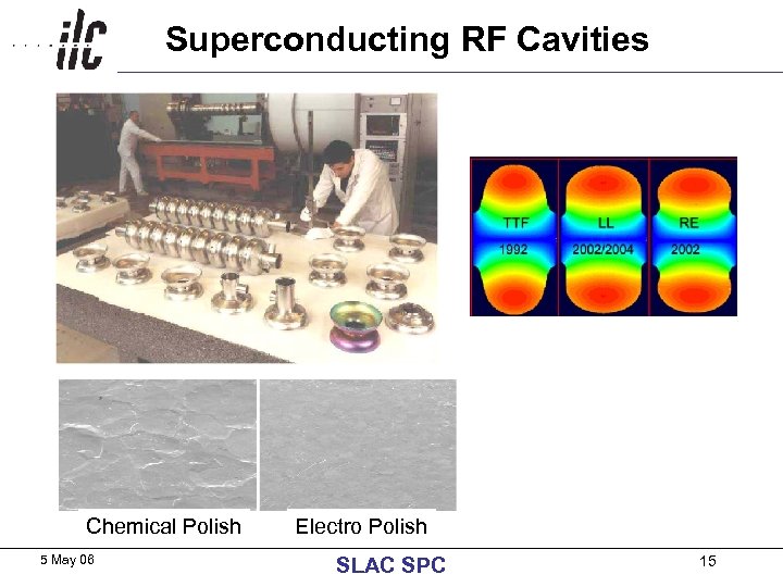 Superconducting RF Cavities Chemical Polish 5 May 06 Electro Polish SLAC SPC 15 