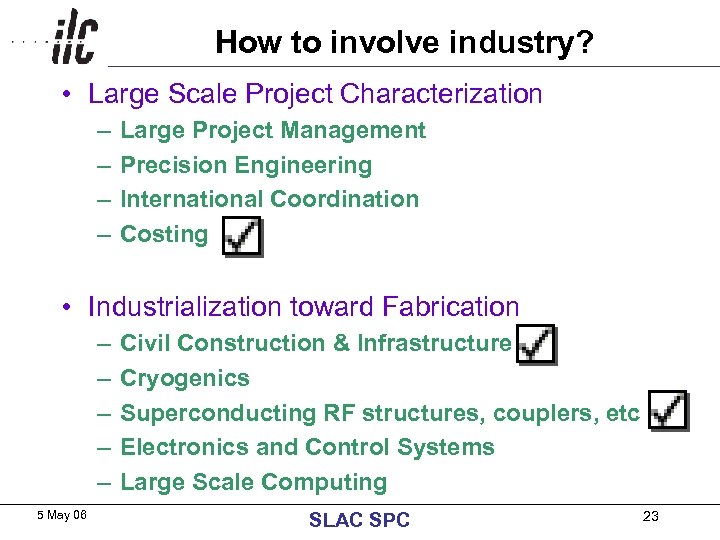 How to involve industry? • Large Scale Project Characterization – – Large Project Management