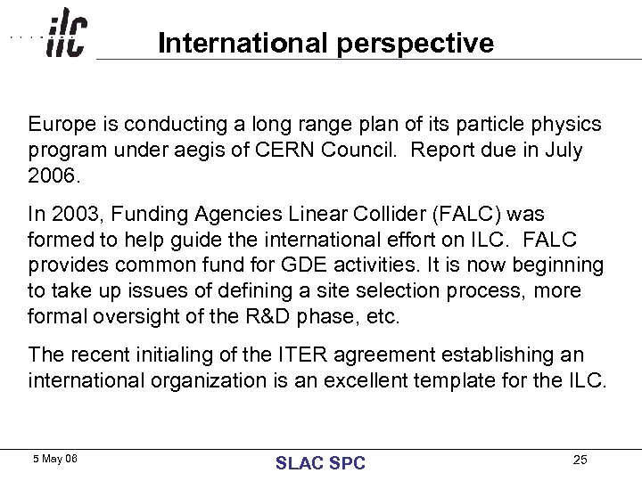 International perspective Europe is conducting a long range plan of its particle physics program