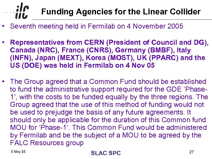 Funding Agencies for the Linear Collider • Seventh meeting held in Fermilab on 4