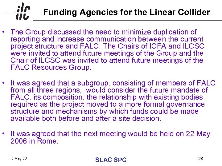 Funding Agencies for the Linear Collider • The Group discussed the need to minimize