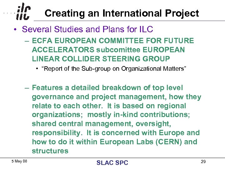 Creating an International Project • Several Studies and Plans for ILC – ECFA EUROPEAN