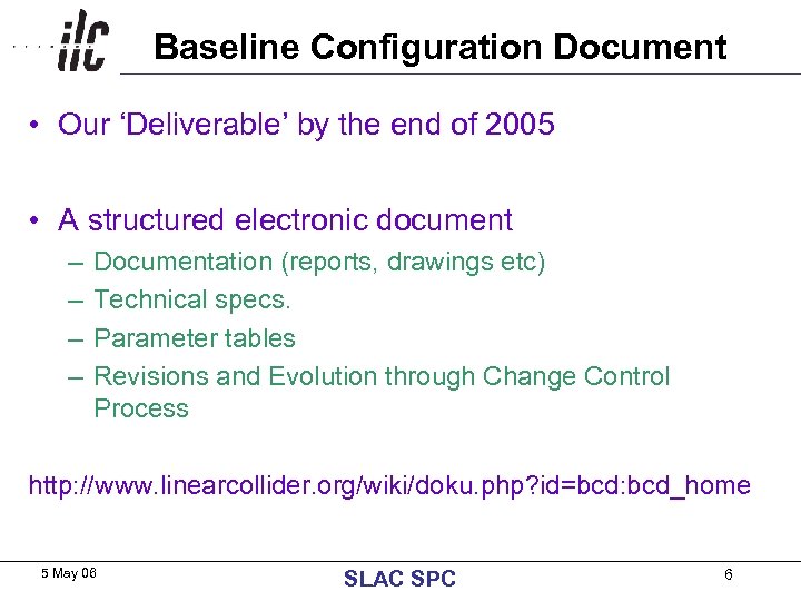 Baseline Configuration Document • Our ‘Deliverable’ by the end of 2005 • A structured