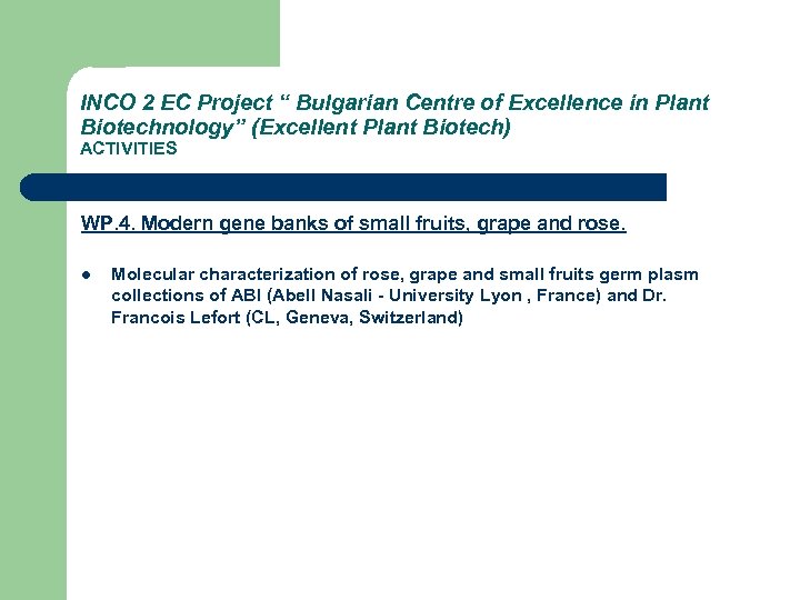 INCO 2 EC Project “ Bulgarian Centre of Excellence in Plant Biotechnology” (Excellent Plant
