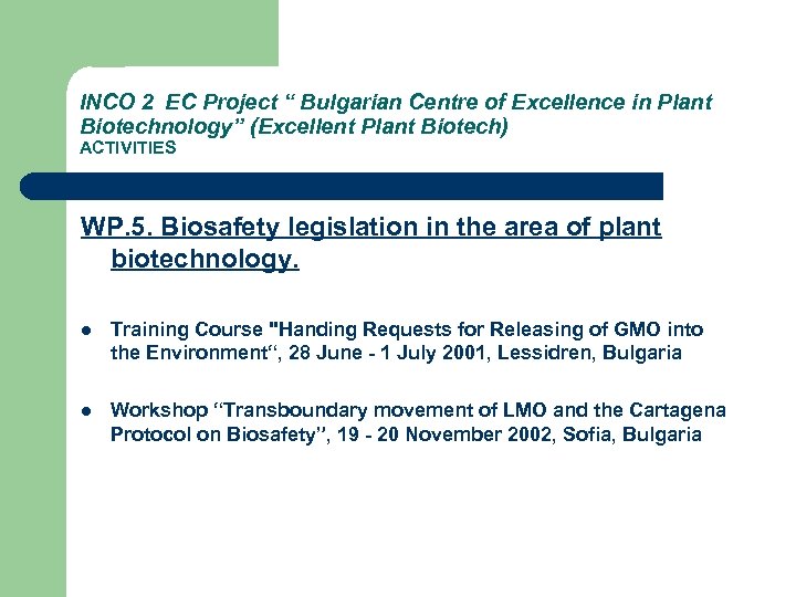 INCO 2 EC Project “ Bulgarian Centre of Excellence in Plant Biotechnology” (Excellent Plant
