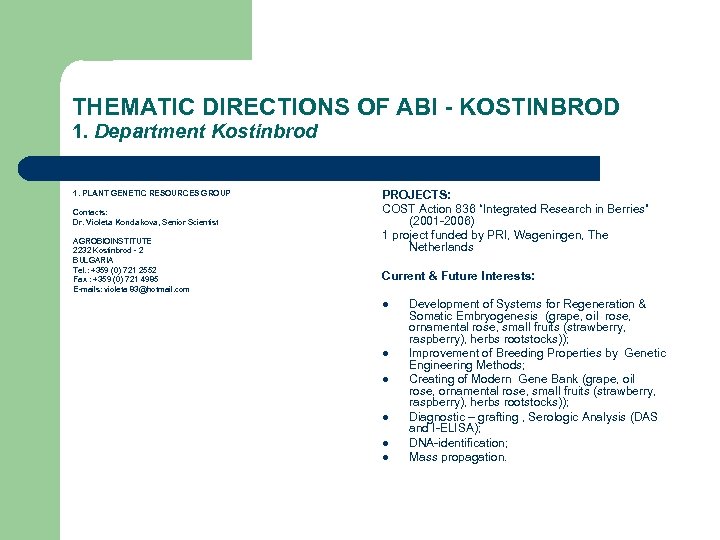THEMATIC DIRECTIONS OF ABI - KOSTINBROD 1. Department Kostinbrod 1. PLANT GENETIC RESOURCES GROUP