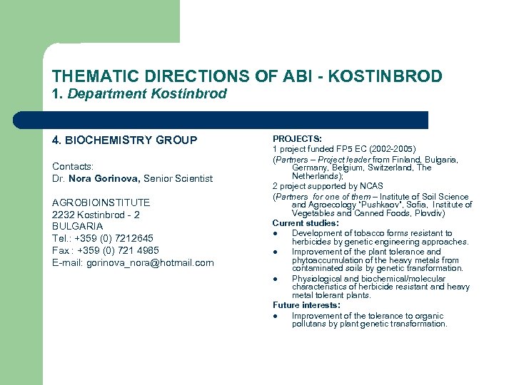 THEMATIC DIRECTIONS OF ABI - KOSTINBROD 1. Department Kostinbrod 4. BIOCHEMISTRY GROUP Contacts: Dr.