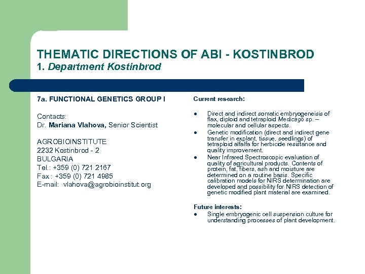 THEMATIC DIRECTIONS OF ABI - KOSTINBROD 1. Department Kostinbrod 7 a. FUNCTIONAL GENETICS GROUP