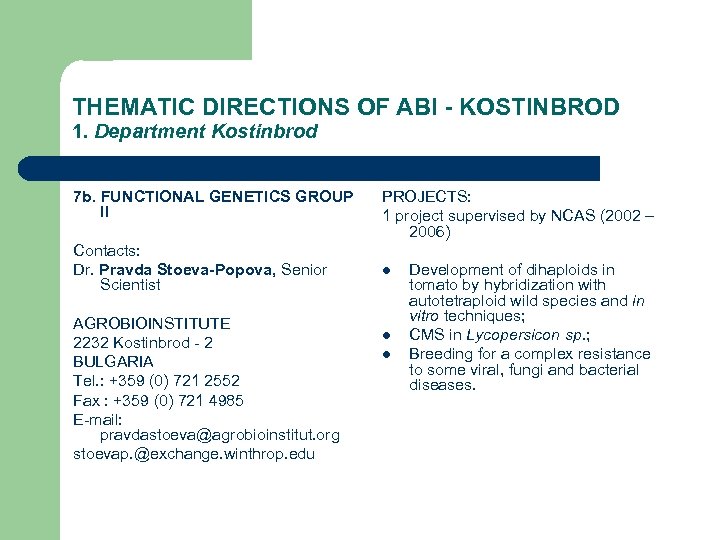 THEMATIC DIRECTIONS OF ABI - KOSTINBROD 1. Department Kostinbrod 7 b. FUNCTIONAL GENETICS GROUP