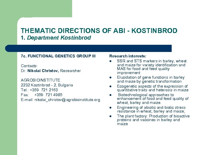 THEMATIC DIRECTIONS OF ABI - KOSTINBROD 1. Department Kostinbrod 7 c. FUNCTIONAL GENETICS GROUP