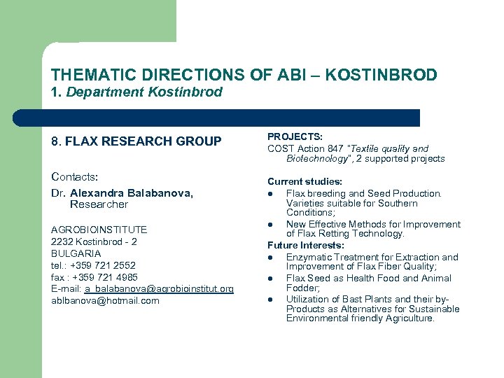 THEMATIC DIRECTIONS OF ABI – KOSTINBROD 1. Department Kostinbrod 8. FLAX RESEARCH GROUP Contacts: