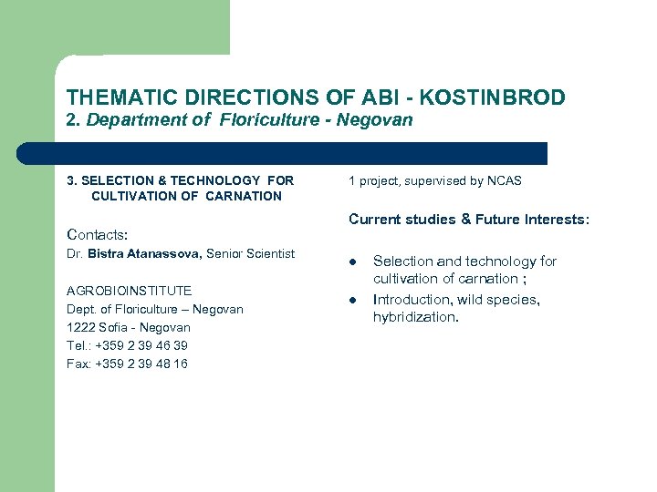 THEMATIC DIRECTIONS OF ABI - KOSTINBROD 2. Department of Floriculture - Negovan 3. SELECTION