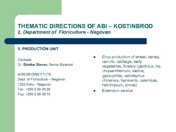THEMATIC DIRECTIONS OF ABI – KOSTINBROD 2. Department of Floriculture - Negovan 5. PRODUCTION