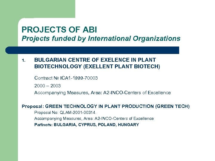 PROJECTS OF ABI Projects funded by International Organizations 1. BULGARIAN CENTRE OF EXELENCE IN