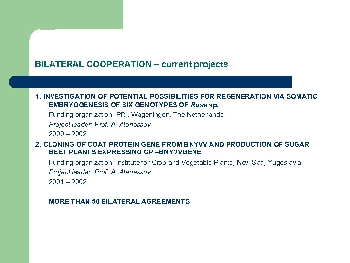 BILATERAL COOPERATION – current projects 1. INVESTIGATION OF POTENTIAL POSSIBILITIES FOR REGENERATION VIA SOMATIC
