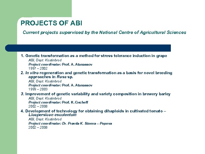 PROJECTS OF ABI Current projects supervised by the National Centre of Agricultural Sciences 1.