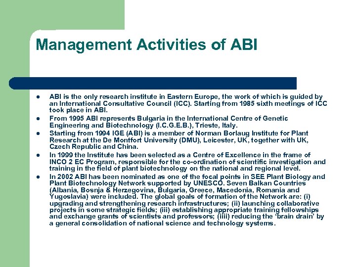 Management Activities of ABI l l l ABI is the only research institute in