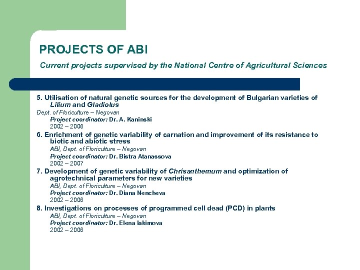  PROJECTS OF ABI Current projects supervised by the National Centre of Agricultural Sciences