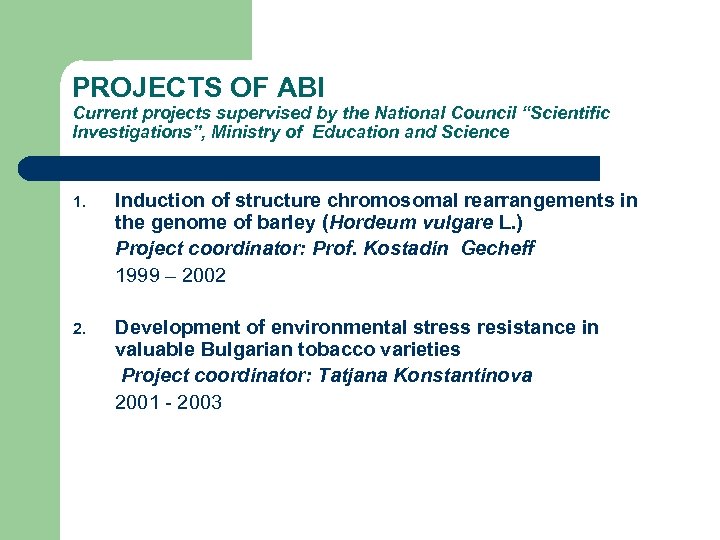 PROJECTS OF ABI Current projects supervised by the National Council “Scientific Investigations”, Ministry of