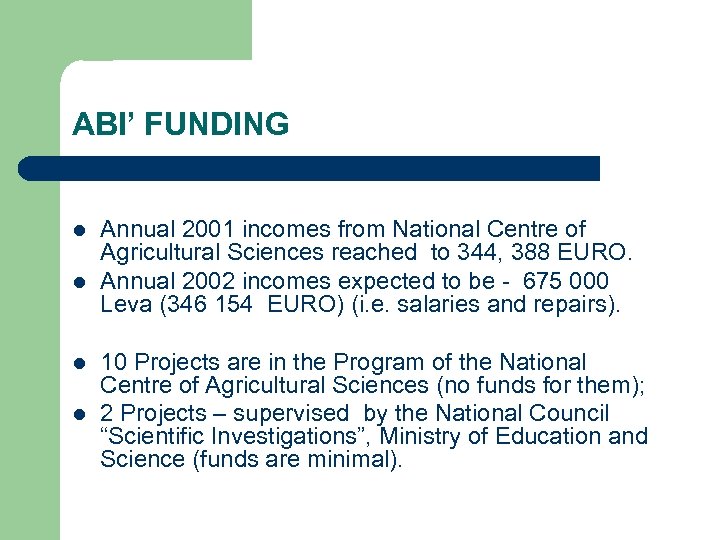 ABI’ FUNDING l l Annual 2001 incomes from National Centre of Agricultural Sciences reached