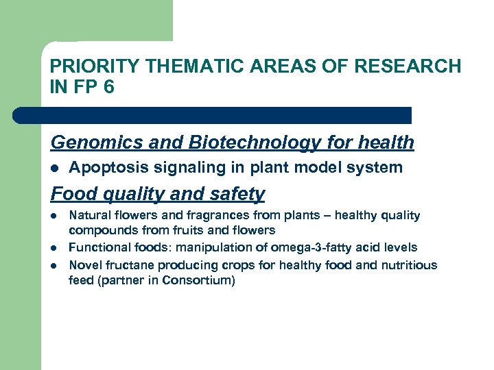 PRIORITY THEMATIC AREAS OF RESEARCH IN FP 6 Genomics and Biotechnology for health l