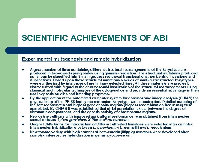 SCIENTIFIC ACHIEVEMENTS OF ABI Experimental mutagenesis and remote hybridization l l l A great