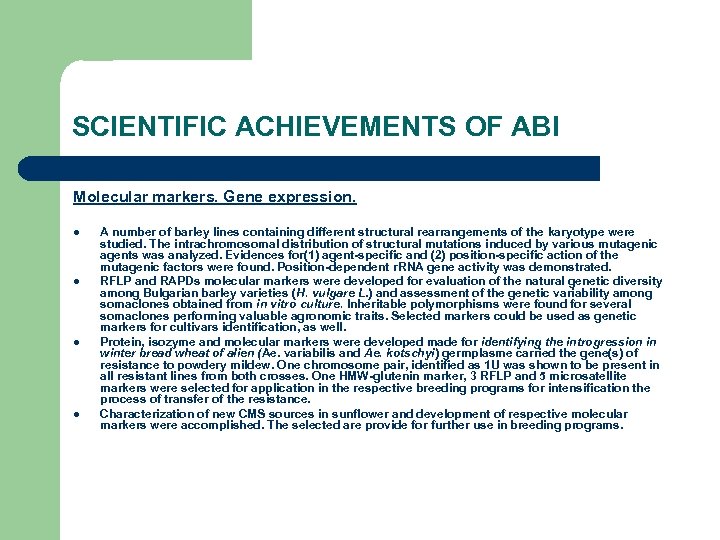 SCIENTIFIC ACHIEVEMENTS OF ABI Molecular markers. Gene expression. l l A number of barley
