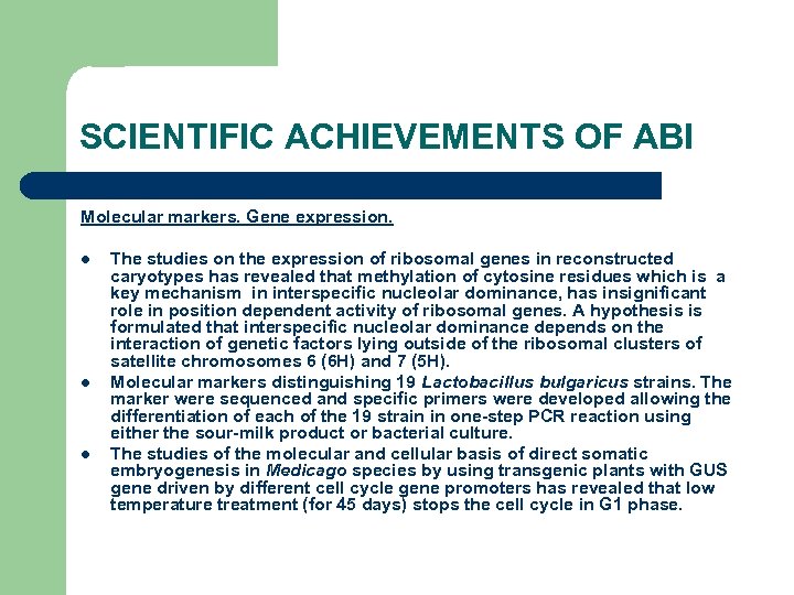 SCIENTIFIC ACHIEVEMENTS OF ABI Molecular markers. Gene expression. l l l The studies on
