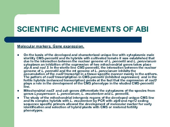 SCIENTIFIC ACHIEVEMENTS OF ABI Molecular markers. Gene expression. l l l On the basis