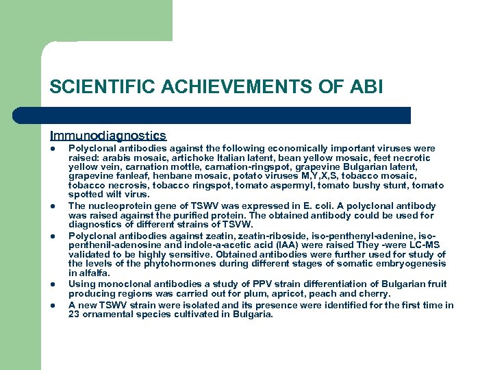 SCIENTIFIC ACHIEVEMENTS OF ABI Immunodiagnostics l l l Polyclonal antibodies against the following economically