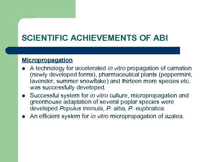 SCIENTIFIC ACHIEVEMENTS OF ABI Micropropagation l A technology for accelerated in vitro propagation of
