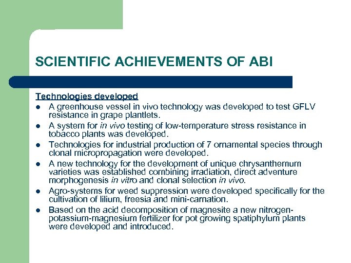 SCIENTIFIC ACHIEVEMENTS OF ABI Technologies developed l A greenhouse vessel in vivo technology was