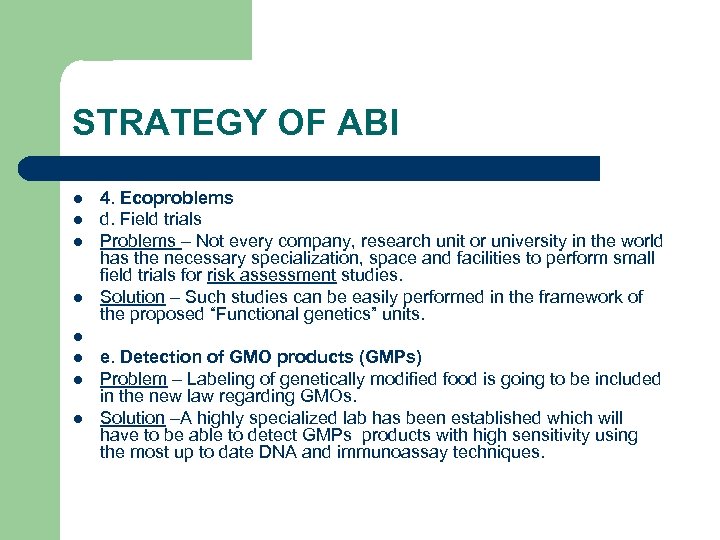 STRATEGY OF ABI l l l l 4. Ecoproblems d. Field trials Problems –