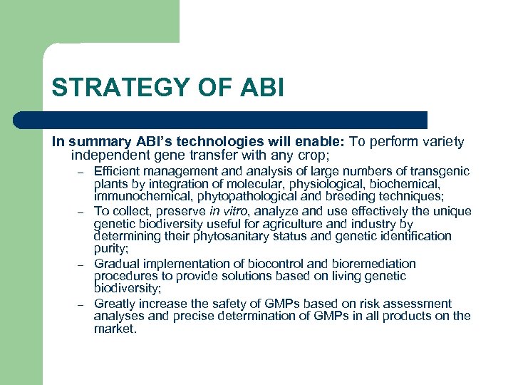 STRATEGY OF ABI In summary ABI’s technologies will enable: To perform variety independent gene