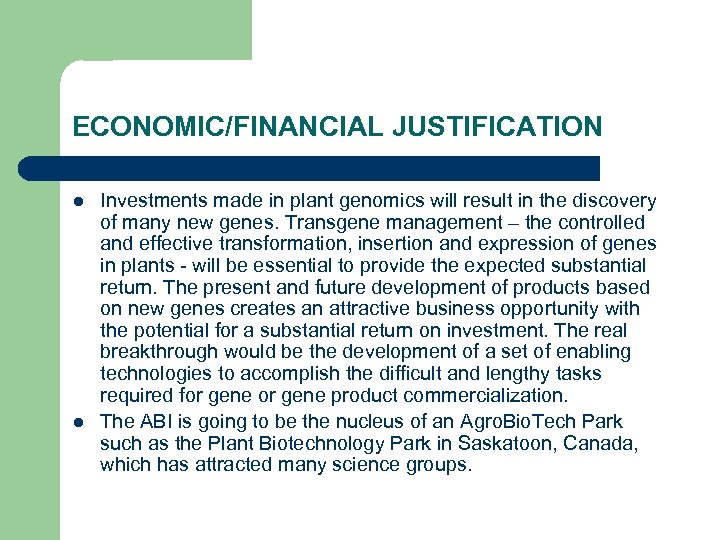 ECONOMIC/FINANCIAL JUSTIFICATION l l Investments made in plant genomics will result in the discovery