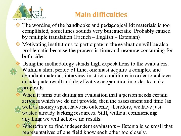 Main difficulties v The wording of the handbooks and pedagogical kit materials is too