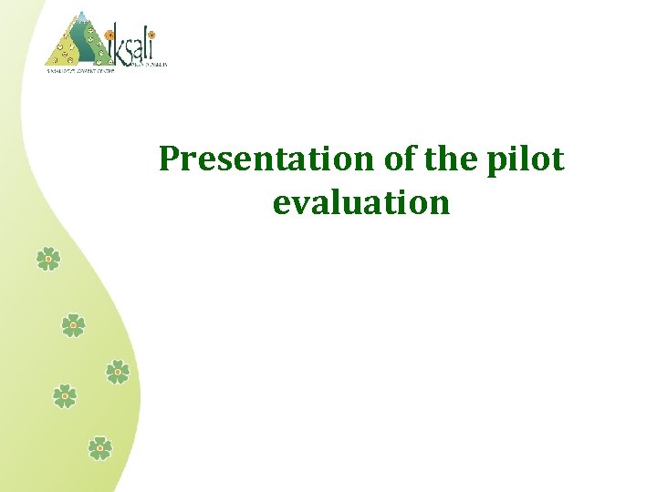 Presentation of the pilot evaluation 