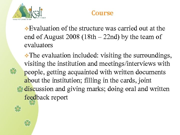 Course v. Evaluation of the structure was carried out at the end of August