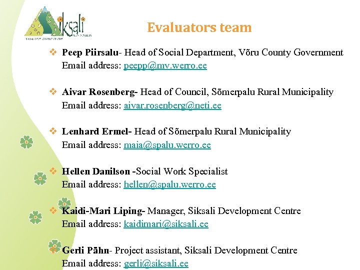 Evaluators team v Peep Piirsalu- Head of Social Department, Võru County Government Email address: