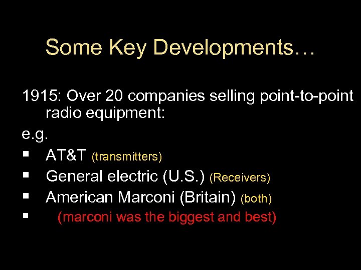 Some Key Developments… 1915: Over 20 companies selling point-to-point radio equipment: e. g. §