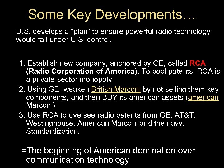 Some Key Developments… U. S. develops a “plan” to ensure powerful radio technology would