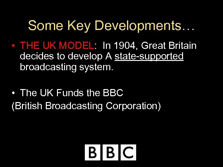 Some Key Developments… • THE UK MODEL: In 1904, Great Britain decides to develop