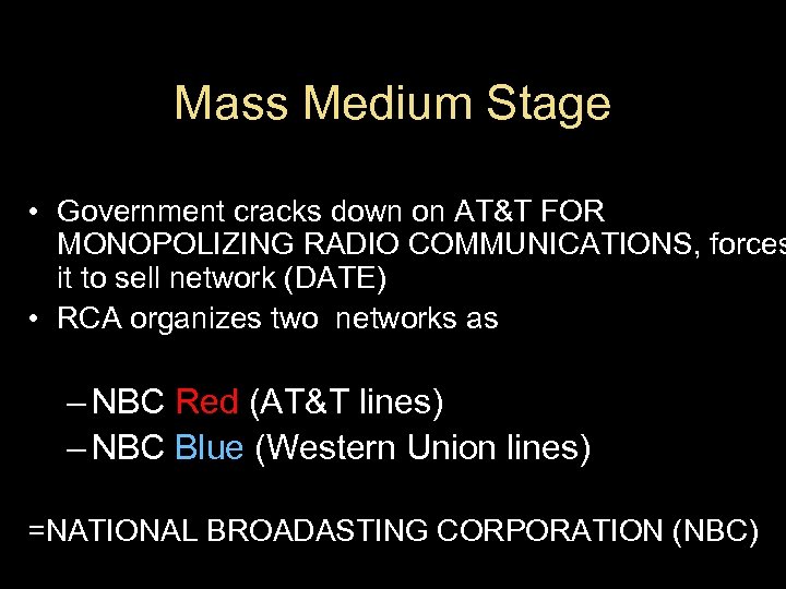 Mass Medium Stage • Government cracks down on AT&T FOR MONOPOLIZING RADIO COMMUNICATIONS, forces