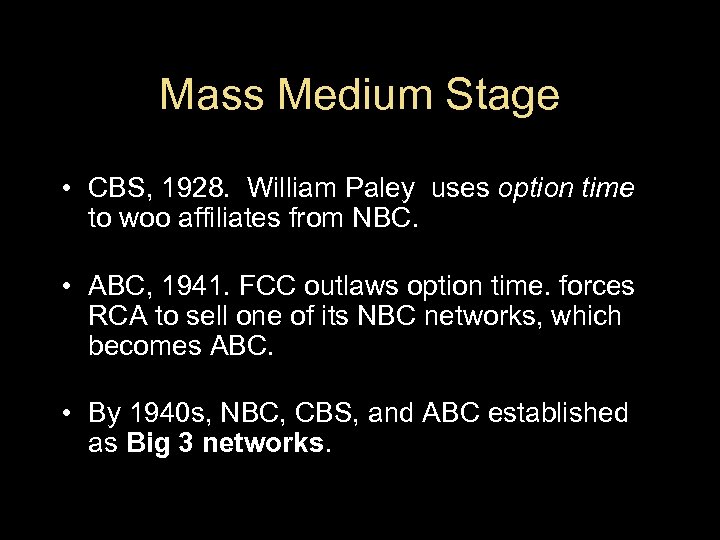 Mass Medium Stage • CBS, 1928. William Paley uses option time to woo affiliates