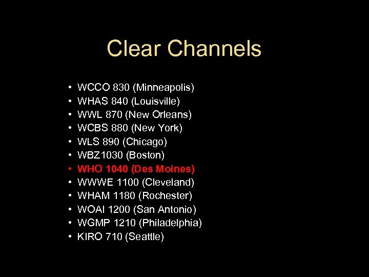 Clear Channels • • • WCCO 830 (Minneapolis) WHAS 840 (Louisville) WWL 870 (New